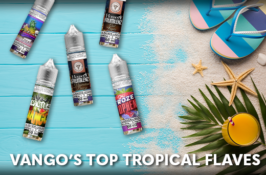 Our Top Tropical Flaves VanGo Vapes Our Top Tropical Flaves VanGo Vapes