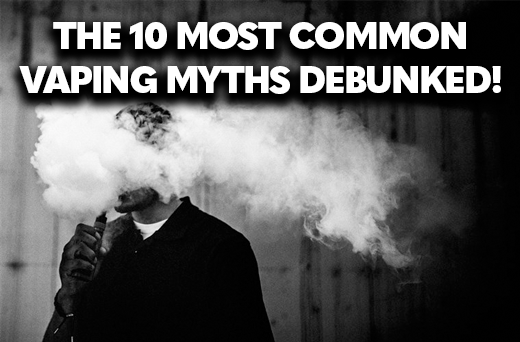 The 10 Most Common Vaping Myths Debunked